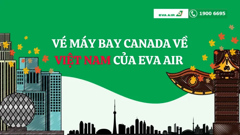 Vé máy bay từ Canada về Việt Nam giá rẻ của Eva Air