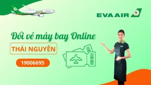 Đổi vé EVA Air tại Thái Nguyên