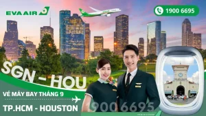 Chuyến bay EVA Air Tp. Hồ Chí Minh (SGN) đi Houston Mỹ tháng 9