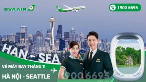 Đặt vé EVA Air Hà Nội đi Seattle Mỹ tháng 11