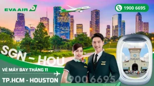 Đặt vé EVA Air Tp. Hồ Chí Minh (SGN) đi Houston Mỹ tháng 11
