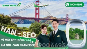 Mua vé EVA Air Hà Nội đi San Francisco (SFO) Mỹ tháng 4, 5, 6