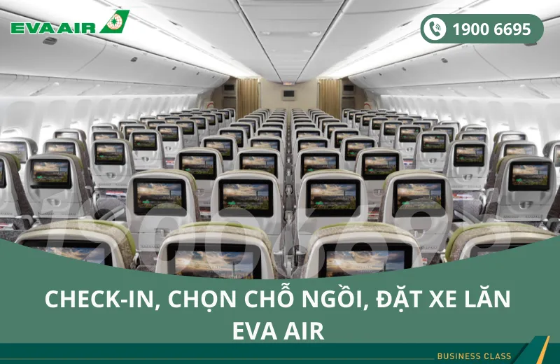 Dịch vụ check-in, chọn chỗ ngồi, đặt xe lăn EVA Air đi Houston Mỹ